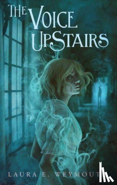 Weymouth, Laura E. - The Voice Upstairs