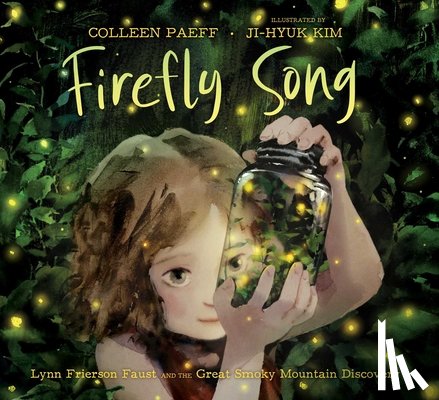 Paeff, Colleen - Firefly Song: Lynn Frierson Faust and the Great Smoky Mountain Discovery