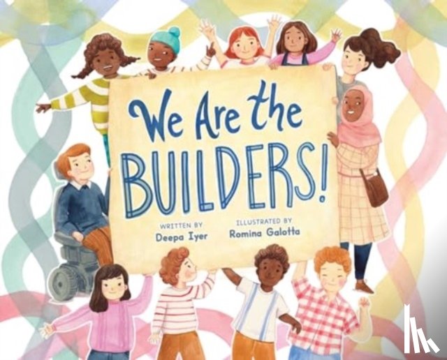 Iyer, Deepa - We Are the Builders!