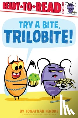 Fenske, Jonathan - Try a Bite, Trilobite!: Ready-To-Read Level 1