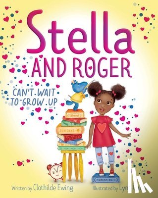 Ewing, Clothilde - Stella and Roger Can't Wait to Grow Up