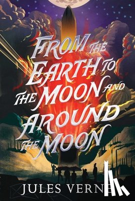 Verne, Jules - From the Earth to the Moon and Around the Moon