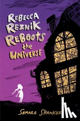Shanker, Samara - Rebecca Reznik Reboots the Universe