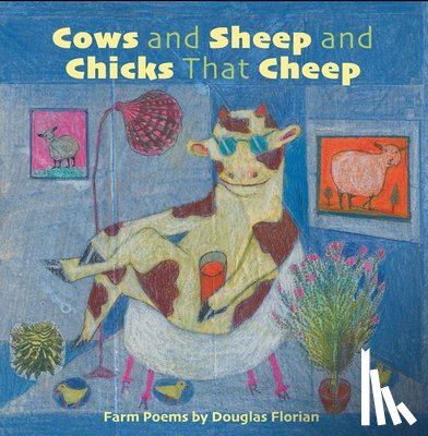 Florian, Douglas - Cows and Sheep and Chicks That Cheep: Farm Poems
