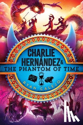 Calejo, Ryan - Charlie Hernández & the Phantom of Time