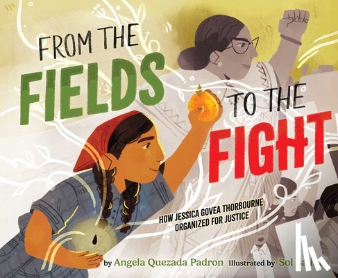 Padron, Angela Quezada - From the Fields to the Fight: How Jessica Govea Thorbourne Organized for Justice