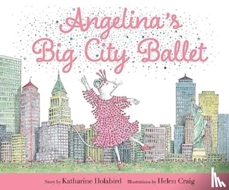 Holabird, Katharine - Angelina's Big City Ballet