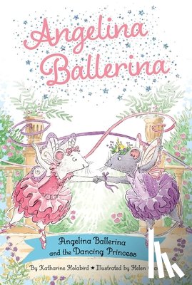 Holabird, Katharine - Angelina Ballerina and the Dancing Princess