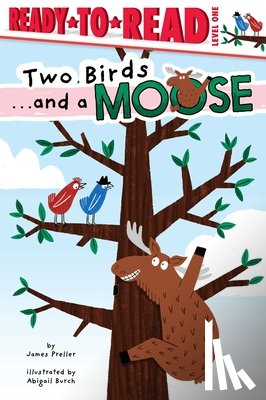 Preller, James - Two Birds . . . and a Moose: Ready-To-Read Level 1