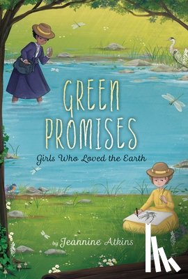 Atkins, Jeannine - Green Promises: Girls Who Loved the Earth