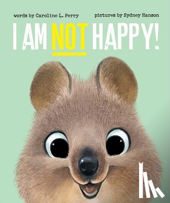 Perry, Caroline L. - I Am Not Happy!