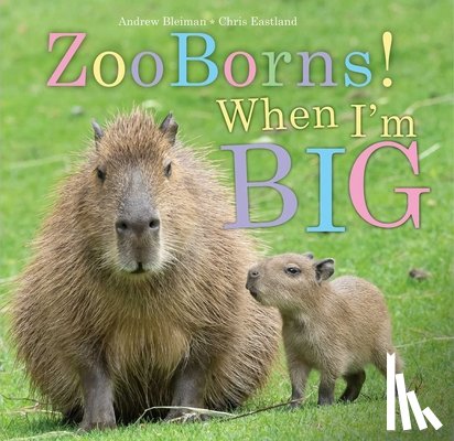 Bleiman, Andrew - Zooborns! When I'm Big