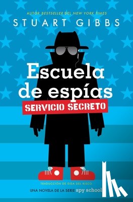 Gibbs, Stuart - Escuela de Espías Servicio Secreto (Spy School Secret Service)