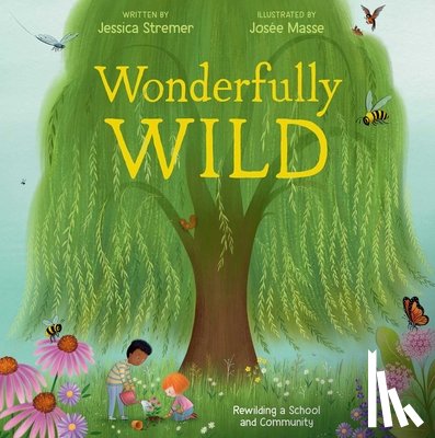 Stremer, Jessica - Wonderfully Wild: Rewilding a School and Community