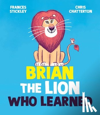 Stickley, Frances - Brian the Lion Who Learned