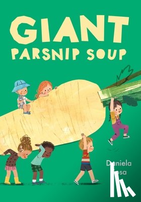 Sosa, Daniela - Giant Parsnip Soup