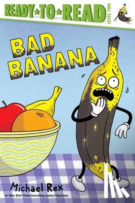 Rex, Michael - Bad Banana: Ready-To-Read Level 2
