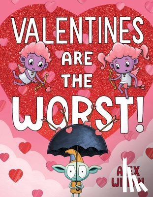 Willan, Alex - Valentines Are the Worst!