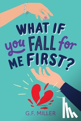 Miller, G. F. - What If You Fall for Me First?
