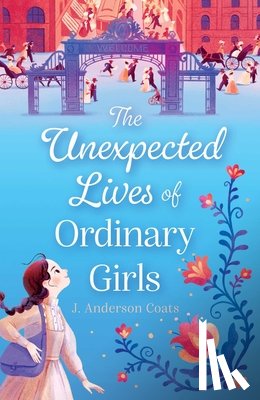 Coats, J. Anderson - The Unexpected Lives of Ordinary Girls