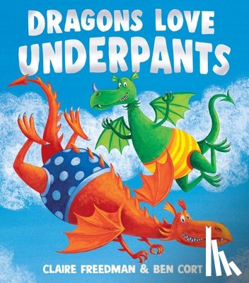 Freedman, Claire - Dragons Love Underpants