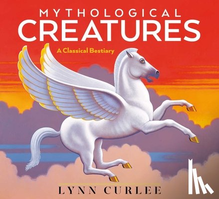 Curlee, Lynn - Mythological Creatures