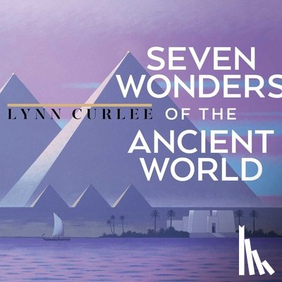 Curlee, Lynn - Seven Wonders of the Ancient World
