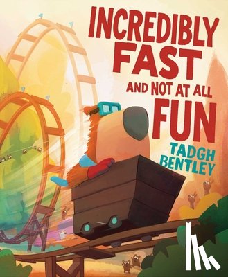 Bentley, Tadgh - Incredibly Fast and Not at All Fun