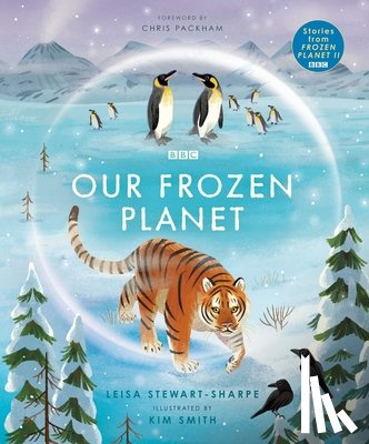 Stewart-Sharpe, Leisa - Our Frozen Planet