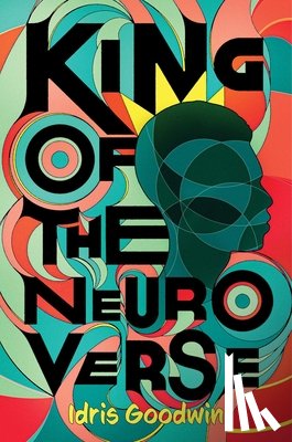 Goodwin, Idris - King of the Neuro Verse