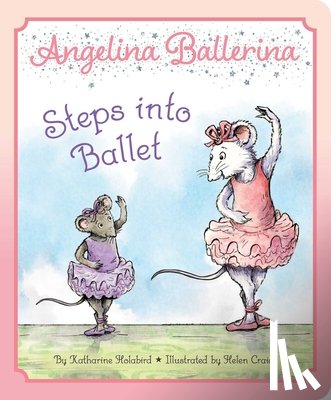 Holabird, Katharine - Angelina Ballerina Steps into Ballet