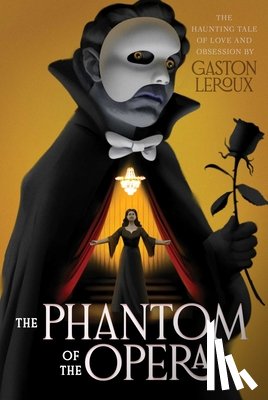 LeRoux, Gaston - The Phantom of the Opera