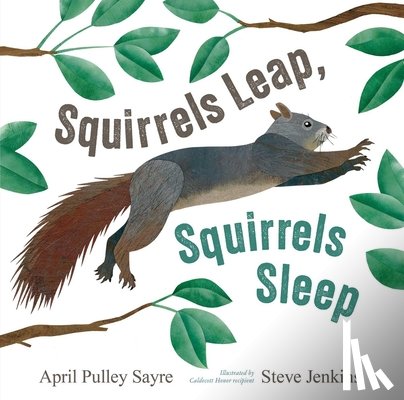 Sayre, April Pulley - Squirrels Leap, Squirrels Sleep