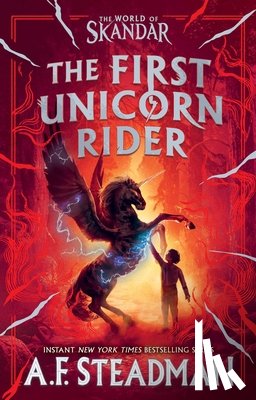 Steadman, A. F. - The First Unicorn Rider: A World of Skandar Story