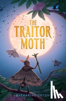 Orton, Katharine - The Traitor Moth