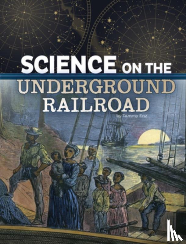 Enz, Tammy - Science on the Underground Railroad