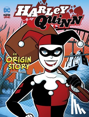 Sutton, Laurie S. - Harley Quinn: An Origin Story