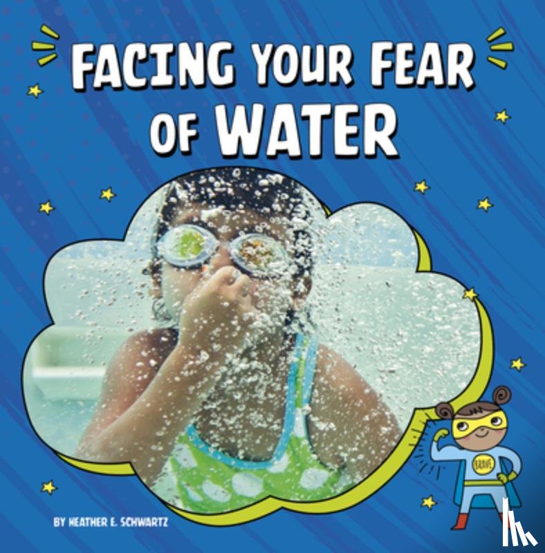 Schwartz, Heather E. - Facing Your Fear of Water