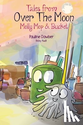 Dawber, Pauline - Molly Mop and Bucket: Tales From Over The Moon