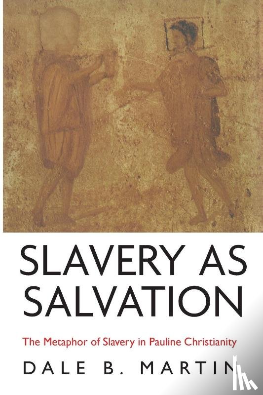 Martin, Dale B - Slavery as Salvation