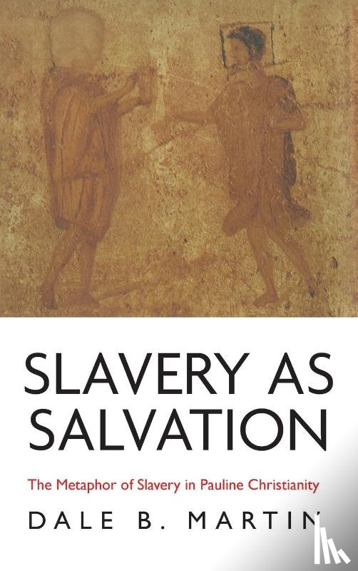 Martin, Dale B - Slavery as Salvation