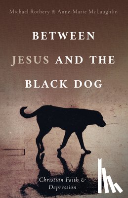 Rothery, Michael, McLaughlin, Anne-Marie - Between Jesus and the Black Dog