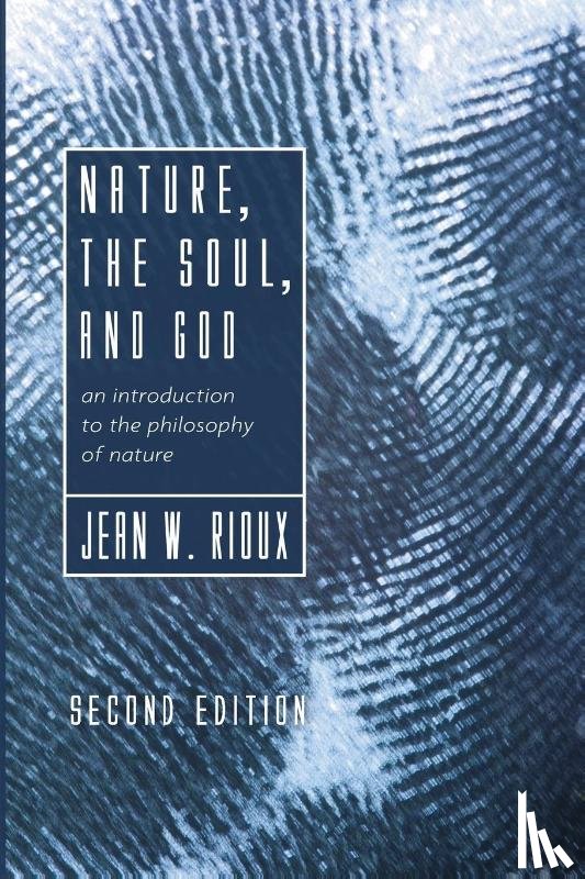 Rioux, Jean W - Nature, the Soul, and God, 2nd Edition