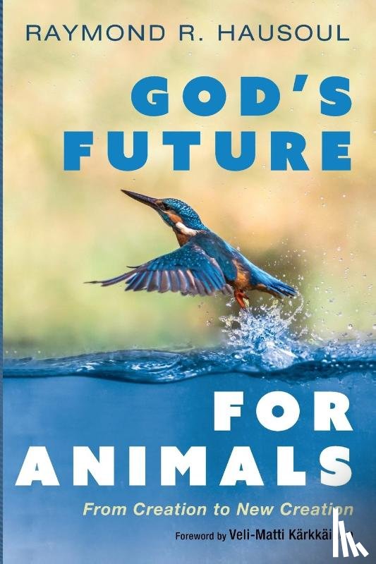Hausoul, Raymond R - God's Future for Animals