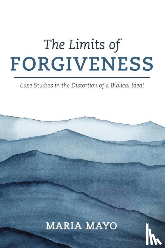 Mayo, Maria - The Limits of Forgiveness