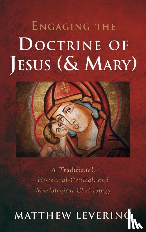 Levering, Matthew - Engaging the Doctrine of Jesus (and Mary)