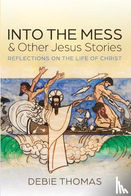 Thomas, Debie - Into the Mess and Other Jesus Stories