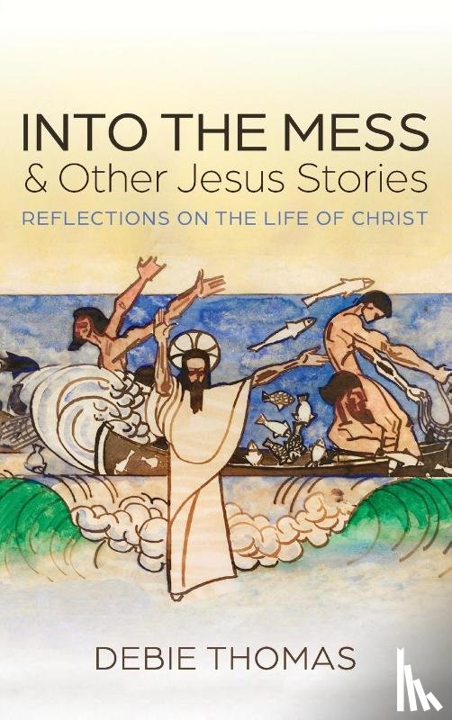 Thomas, Debie - Into the Mess and Other Jesus Stories