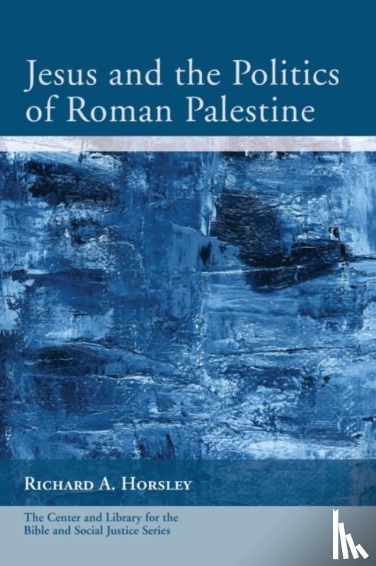 Horsley, Richard A - Jesus and the Politics of Roman Palestine
