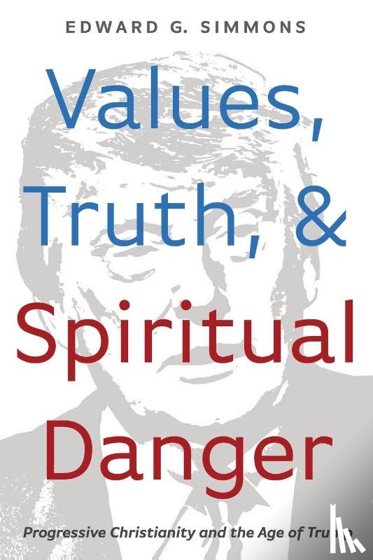 Simmons, Edward G - Values, Truth, and Spiritual Danger